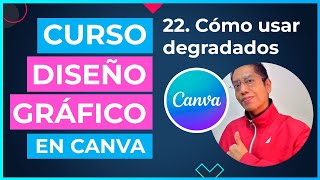 Curso DISEÑO GRÁFICO en CANVA  22 ¿Cómo hacer degradados en Canva [upl. by Letreece883]