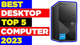 Top 5 Best Desktop Computers in 2023  Your Ultimate Buying Guide [upl. by Holmen]