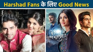 YRKKH Show और Harshad Chopda के Fans के लिए आई Good News [upl. by Hedve]