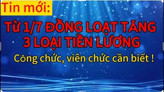 Tin mới từ 17 đồng loạt tăng 3 loại tiền lương cán bộ công nhân viên chức cần biết tin tức 247 [upl. by Llenyar205]