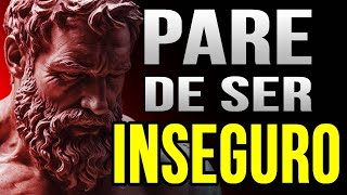 10 Lições ESTOICAS Para Deixar de Ser INSEGURO  Estoicismo [upl. by Marleah]