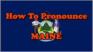 How To Pronounce Maine States of America [upl. by Voe]