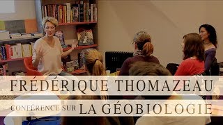 Conférence sur la Géobiologie par Frédérique Thomazeau [upl. by Etnomed423]