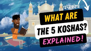 What are the 5 Koshas Explained पंचकोष  Pañcakōṣa  Taittiriya Upanishad advaita nonduality [upl. by Adnawyt898]