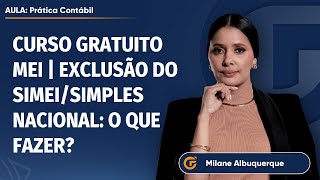 CURSO GRATUITO MEI  EXCLUSÃO DO SIMEISIMPLES NACIONAL O QUE FAZER  0509 19H30 [upl. by Ahsekahs]