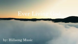 Ever Living God  Hillsong Music HD Lyric Video [upl. by Aneehsal]