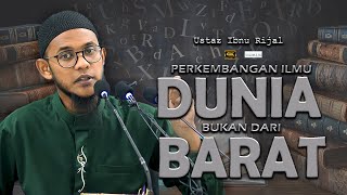 Pusat Perkembangan Ilmu Bukan Berasal Dari Barat l Ustaz Ibnu Rijal [upl. by Caswell]