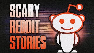 13 TRUE Scary Stories From REDDIT  True Scary Stories [upl. by Cappella]