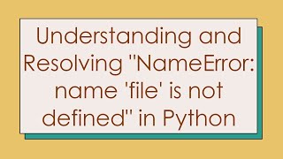 Understanding and Resolving quotNameError name file is not definedquot in Python [upl. by Anidam740]