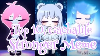 Top 10 GachalifeGachaverse Stronger MemeGachaStrongerMemeTopStrongerMeme [upl. by Puritan]