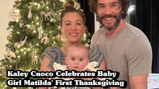 Kaley Cuoco Celebrates Baby Girl Matildas First Thanksgiving [upl. by Hagen]