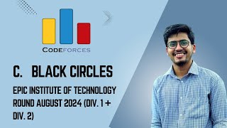 Black Circles  EPIC Institute of Technology Round August 2024 Div 1  Div 2  codeforces Bangla [upl. by Attevad230]