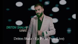 DRITON SHALA  EJA PO TE PRES LIVE [upl. by Eward390]