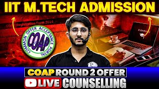 IIT MTech Admission 2024  Live Counselling for COAP 2024 2nd Offer [upl. by Annaor]