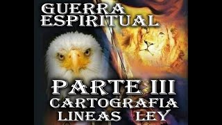 GUERRA ESPIRITUAL III CARTOGRAFIA Y LINEAS LEY [upl. by Ailiec395]