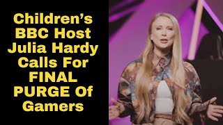 Childrens BBC Host Julia Hardy Calls for quotFINAL PURGEquot Of Gamers [upl. by Frasier564]