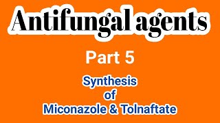 Synthesis of Miconazole amp Tolnaftate  Medicinal Chemistry  III B Pharm VI SemUnit 4  III Pharm D [upl. by Gnurt]