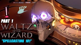 Waltz the Wizard  VR  quotSpellcasting 101quot  Part 1 [upl. by Curkell]