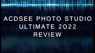 ACDSee Photo Studio Ultimate 2022 Review [upl. by Ahsil953]