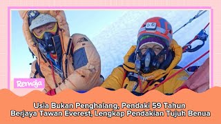 Usia Bukan Penghalang Pendaki 59 Tahun Berjaya Tawan Everest Lengkap Pendakian Tujuh Benua [upl. by Bethena]