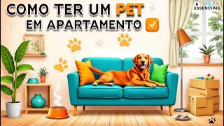 Como Criar um Pet em Apartamento Pequeno – Dicas e Cuidados Essenciais 🐶🐱🏢 [upl. by Jess]