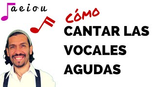 COMO CANTAR BIEN LAS VOCALES AGUDAS [upl. by Irv]