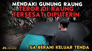 NGERI❗KISAH 7 PENDAKI KENA TEROR DI PENDAKIAN GUNUNG RAUNG Hampir Gabisa Pulang [upl. by Idnic264]