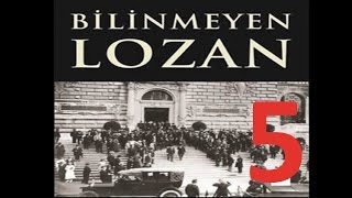 Bilinmeyen Lozan 5 Taha Akyol Lozan Belgeseli [upl. by Odeen]