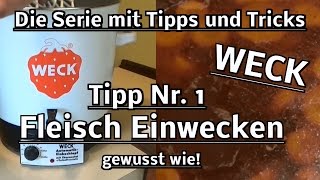 Tutorial Weck  Die Serie mit Tipps und Tricks  Tipp Nr 1 Fleisch einwecken  Gewusst wie  Kochen [upl. by Bohi]