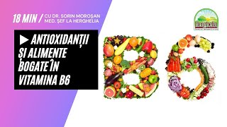 ⚕️ Antioxidanții și Alimente Bogate în Vitamina B6 p27  Dr Moroșan Sorin 2021 HERGHELIA [upl. by Hniht126]