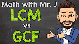 Least Common Multiples vs Greatest Common Factors LCM vs GCF  Math with Mr J [upl. by Paddie583]