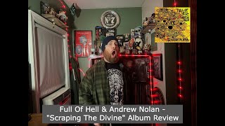 Full Of Hell amp Andrew Nolan  quotScraping The Divinequot Album Review [upl. by Nahta38]