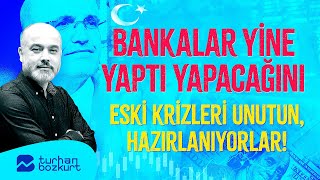 Bankalar yine yaptı yapacağını eski krizleri unutun kasırgaya hazırlanıyorlar  Turhan Bozkurt [upl. by Kamillah661]