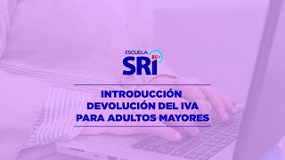 VIDEO 1  INTRODUCCIÓN DEVOLUCIÓN DE IVA PARA ADULTOS MAYORES [upl. by Nosrettap]