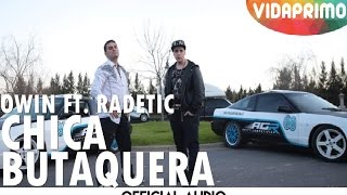 Owin Ft Radetic  Chica Butaquera Original Audio [upl. by Ecnedurp]