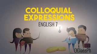 OClass Ph  English 7 Colloquial Expressions OClassPh ColloquialExpressions [upl. by Loise340]