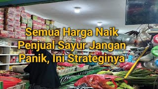 Strategi Jualan Sayur disaat Harga semuanya Naik Harga melonjak [upl. by Goodson]