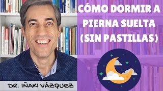 Cómo dormir bien Los mejores consejos para dormir a pierna suelta sin pastillas [upl. by Kcirdek]