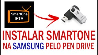 ✔ INSTALANDO SMARTONE PELO PEN DRIVE NA TV SAMSUNG [upl. by Deehahs]