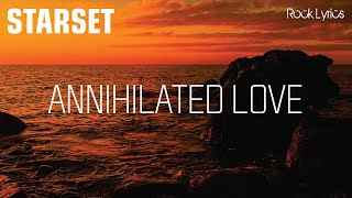 ANNIHILATED LOVE  STARSET  LYRICS [upl. by Mingche657]