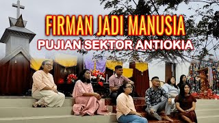 Firman Jadi Manusia  Pujian Sektor Antiokia [upl. by Xavler]