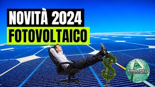 Novità 2024 Fotovoltaico  Un vantaggio per tutti [upl. by Platt]