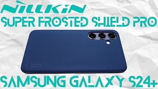 Nillkin Super Frosted Shield Pro Case Review For The Samsung Galaxy S24 Best Thin Protective Cover [upl. by Ellehsram]