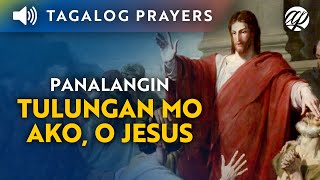 Panalangin Tulungan Mo Ako O Jesus • Tagalog Prayer for Help • Panalangin ng Paghingi ng Tulong [upl. by Teri]