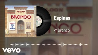 Bronco  Espinas Audio [upl. by Annalee]