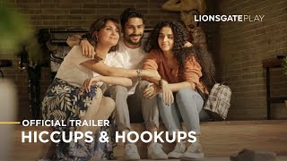 Hiccups amp Hookups  Official Trailer  Lionsgate Play [upl. by Dibbrun157]