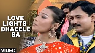 Love Lights Dhaeele Ba Full bhojpuri Video Song Pyar Ke Rog Bhayil [upl. by Adnileb]