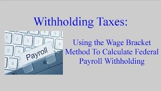 Federal Withholding Calculating an Employees Federal Withholding by Using the Wage Bracket Method [upl. by Llyrad]