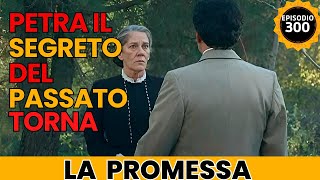 La promessa Episodio 300 svelati i segreti Petra vive emozioni forti Maria e il tesoro [upl. by Hepsiba413]