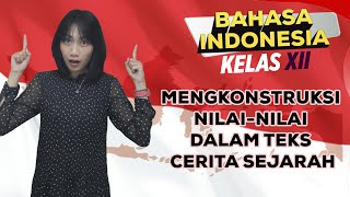 Mengkonstruksi Nilainilai Dalam Teks Cerita Sejarah  Kelas 12 Pelajaran 12 [upl. by Lepper]